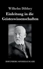 Einleitung in die Geisteswissenschaften: Versuch einer Grundlegung für das Studium der Gesellschaft und ihrer Geschichte