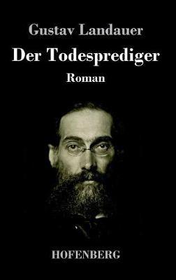Der Todesprediger: Roman - Gustav Landauer - cover