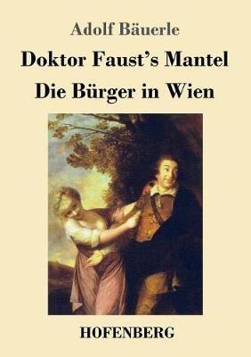 Doktor Faust's Mantel / Die Bürger in Wien - Adolf Bäuerle - cover
