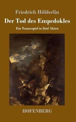 Der Tod des Empedokles: Ein Trauerspiel in fünf Akten - Friedrich Hölderlin - cover