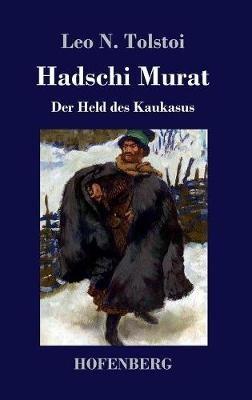 Hadschi Murat: Der Held des Kaukasus - Leo N Tolstoi - cover