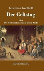 Der Geltstag: oder Die Wirtschaft nach der neuen Mode