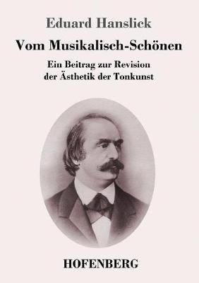 Vom Musikalisch-Schönen: Ein Beitrag zur Revision der Ästhetik der Tonkunst - Eduard Hanslick - cover