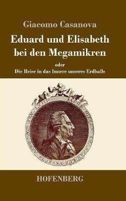 Eduard und Elisabeth bei den Megamikren: oder Die Reise in das Innere unseres Erdballs - Giacomo Casanova - cover