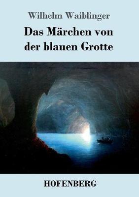 Das Märchen von der blauen Grotte - Wilhelm Waiblinger - cover