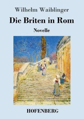 Die Briten in Rom: Novelle - Wilhelm Waiblinger - cover