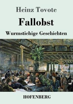 Fallobst: Wurmstichige Geschichten - Heinz Tovote - cover