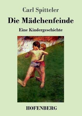 Gerold und Hansli: Die Mädchenfeinde: Eine Kindergeschichte - Carl Spitteler - cover