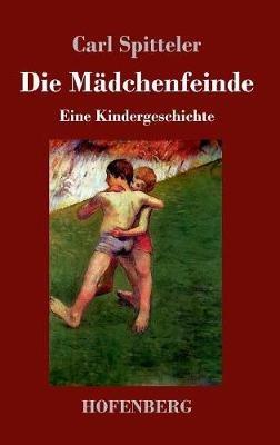 Gerold und Hansli: Die Mädchenfeinde: Eine Kindergeschichte - Carl Spitteler - cover