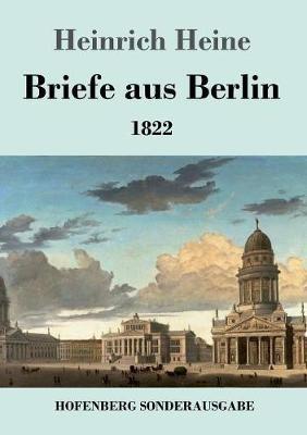 Briefe aus Berlin: 1822 - Heinrich Heine - cover