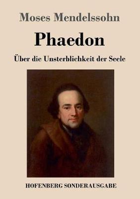 Phaedon oder über die Unsterblichkeit der Seele: In drey Gesprächen - Moses Mendelssohn - cover