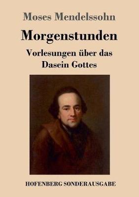 Morgenstunden oder Vorlesungen über das Dasein Gottes - Moses Mendelssohn - cover