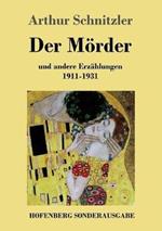 Der Mörder: und andere Erzählungen 1911-1931