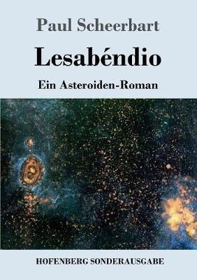 Lesabéndio: Ein Asteroiden-Roman - Paul Scheerbart - cover