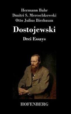 Dostojewski: Drei Essays - Otto Julius Bierbaum,Hermann Bahr,Dmitri Sergejewitsch Mereschkowski - cover