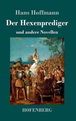 Der Hexenprediger: und andere Novellen - Hans Hoffmann - cover
