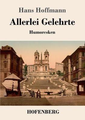 Allerlei Gelehrte: Humoresken - Hans Hoffmann - cover