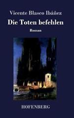 Die Toten befehlen: Roman