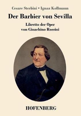 Der Barbier von Sevilla: Libretto der Oper von Gioachino Rossini - Cesare Sterbini,Ignaz Kollmann - cover
