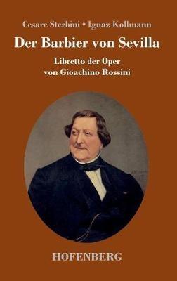 Der Barbier von Sevilla: Libretto der Oper von Gioachino Rossini - Cesare Sterbini,Ignaz Kollmann - cover