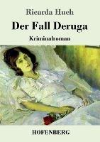 Der Fall Deruga: Kriminalroman - Ricarda Huch - cover