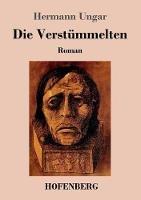 Die Verstümmelten: Roman - Hermann Ungar - cover