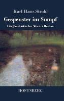 Gespenster im Sumpf: Ein phantastischer Wiener Roman