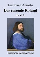 Der rasende Roland: Band 2 / 26. bis 46. Gesang - Ludovico Ariosto - cover