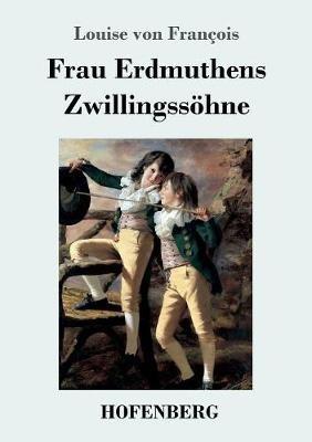 Frau Erdmuthens Zwillingssöhne: Roman - Louise Von François - cover