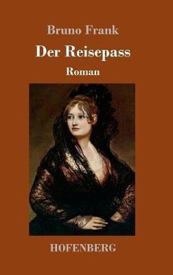 Der Reisepass: Roman - Bruno Frank - cover