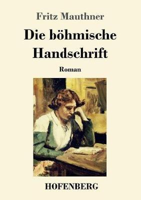Die böhmische Handschrift: Roman - Fritz Mauthner - cover