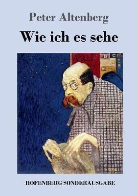Wie ich es sehe - Peter Altenberg - cover