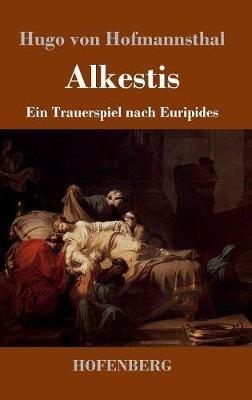 Alkestis: Ein Trauerspiel nach Euripides - Hugo Von Hofmannsthal - cover