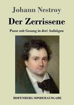 Der Zerrissene: Posse mit Gesang in drei Aufzugen