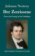 Der Zerrissene: Posse mit Gesang in drei Aufzügen