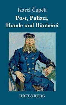 Post, Polizei, Hunde und Rauberei - Karel Capek - cover
