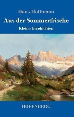 Aus der Sommerfrische: Kleine Geschichten - Hans Hoffmann - cover