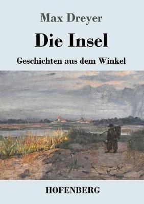 Die Insel: Geschichten aus dem Winkel - Max Dreyer - cover