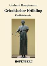 Griechischer Fruhling: Ein Reisebericht
