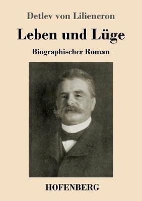 Leben und Lüge: Biographischer Roman - Detlev Von Liliencron - cover