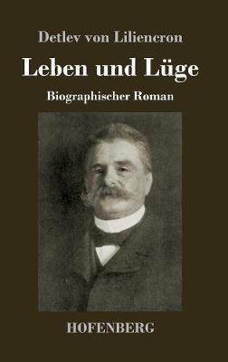 Leben und Lüge: Biographischer Roman - Detlev Von Liliencron - cover