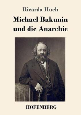 Michael Bakunin und die Anarchie - Ricarda Huch - cover