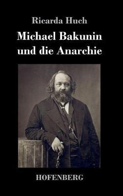 Michael Bakunin und die Anarchie - Ricarda Huch - cover