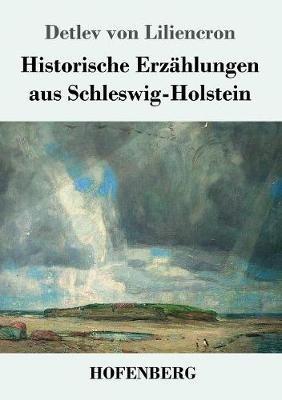 Historische Erzählungen aus Schleswig-Holstein - Detlev Von Liliencron - cover
