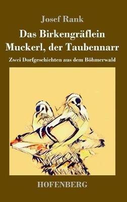 Das Birkengräflein / Muckerl, der Taubennarr: Zwei Dorfgeschichten aus dem Böhmerwald - Josef Rank - cover