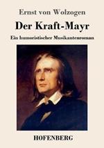 Der Kraft-Mayr: Ein humoristischer Musikantenroman