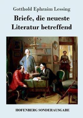 Briefe, die neueste Literatur betreffend - Gotthold Ephraim Lessing - cover