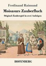Moisasurs Zauberfluch: Original-Zauberspiel in zwei Aufzugen