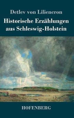 Historische Erzählungen aus Schleswig-Holstein - Detlev Von Liliencron - cover