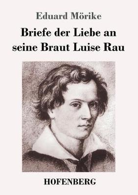 Briefe der Liebe an seine Braut Luise Rau - Eduard Mörike - cover